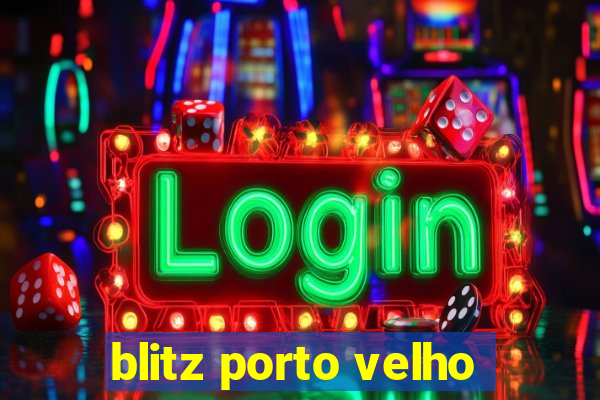 blitz porto velho